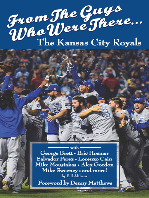 Title details for From the Guys Who Were There... the Kansas City Royals by Bill Althaus - Available